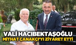 Vali Osman Hacıbektaşoğlu, Mithat Çanakçı’yı ziyaret etti