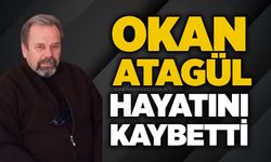 Okan Atagül hayatını kaybetti