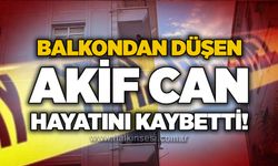 Balkondan düşen Akif Can hayatını kaybetti!