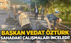 Başkan Vedat Öztürk sahadaki çalışmaları inceledi!