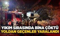 Yıkım sırasında bina çöktü: Yoldan geçenler yaralandı