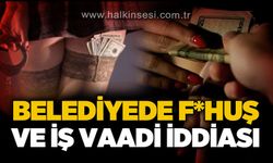 Belediyede iş vaadi ve f*huş iddiası!
