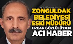 Zonguldak Belediyesi eski müdürü Ercan Gözlülü hayatını kaybetti