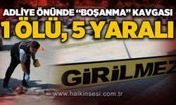 Adliye önünde boşanma kavgası: 1 ölü, 5 yaralı