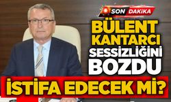 Bülent Kantarcı sessizliğini bozdu: İstifa edecek mi?