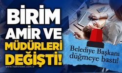 Belediye Başkanı düğmeye bastı: Yeni amir ve müdürler belli oldu!