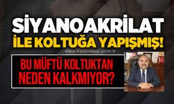 Siyanoakrilat ile koltuğa yapışmış: Bu müftü koltuktan neden kalkmıyor?