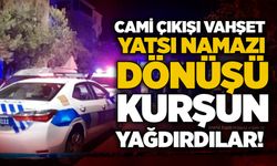 Cami çıkışı vahşet: Yatsı namazı dönüşü kurşun yağdırdılar!