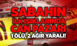 Sabahın ilk ışıklarında can pazarı:1 ölü, 2 ağır yaralı!