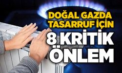 Doğal gazda tasarruf için 8 kritik önlem