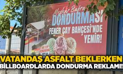 Vatandaş asfalt beklerken, billboardlarda dondurma reklamı!