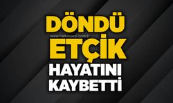 Döndü Etçik hayatını kaybetti