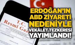 Erdoğan’ın ABD ziyareti nedeniyle vekâlet tezkeresi yayımlandı!