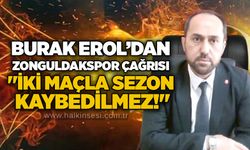 Burak Erol’dan Zonguldakspor çağrısı: "İki maçla sezon kaybedilmez!"
