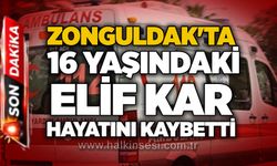 Zonguldak'ta 16 Yaşındaki Elif Kar hayatını kaybetti