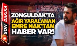 Zonguldak’ta ağır yaralanan Emre Nak’tan haber var!