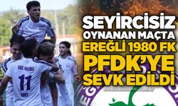 Seyircisiz oynanan maçta Ereğli 1980 FK PFDK’ye sevk edildi!