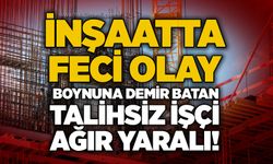 İnşaatta feci olay: Boynuna demir batan talihsiz işçi ağır yaralı!