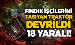 Fındık işçilerini taşıyan traktör devrildi: 18 yaralı!