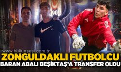 Zonguldaklı futbolcu Baran Abalı Beşiktaş’a transfer oldu!...