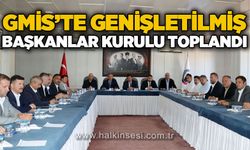 GMİS'te Genişletilmiş Başkanlar Kurulu toplandı