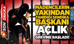 Madencilerin yakından tanıdığı sendika başkanı açlık grevine başladı!