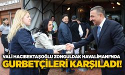 Vali Hacıbektaşoğlu Zonguldak Havalimanı’nda gurbetçileri karşıladı!