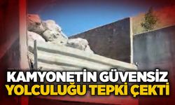 Kamyonetin güvensiz yolculuğu tepki çekti