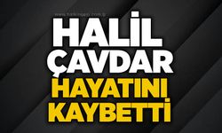 Halil Çavdar hayatını kaybetti