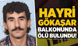 Hayri Gökaşar balkonunda ölü bulundu