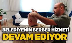 Belediyenin berber hizmeti devam ediyor