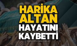 Harika Altan'dan acı haber!
