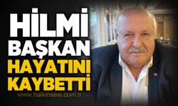 Hilmi Başkan hayatını kaybetti