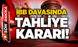 İBB davasında tahliye kararı!