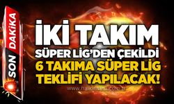 İki takım Süper Lig’den çekildi, 6 takıma Süper Lig teklifi yapılacak!