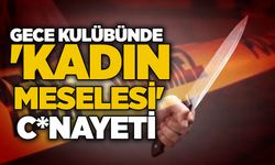 Gece kulübünde 'kadın meselesi' c*nayeti!