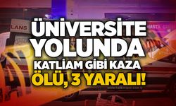 Üniversite yolunda katliam gibi kaza:: 1 ölü, 3 yaralı!