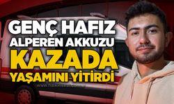 Genç hafız Alperen Akkuzu kazada yaşamını yitirdi