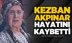Kezban Akpınar hayatını kaybetti