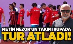 Metin Nezor’un takımı kupada tur atladı!