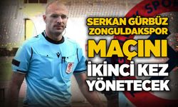 Serkan Gürbüz, Zonguldakspor maçını ikinci kez yönetecek