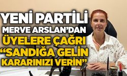 Yeni Partili Merve Arslan’dan üyelere çağrı: “Sandığa gelin, kararınızı verin”