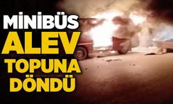 Minibüs alev topuna döndü