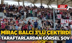 Miraç Balcı 3'lü çektirdi... Taraftarlardan görsel şov...