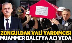 Zonguldak Vali Yardımcısı Muammer Balcı gözyaşlarıyla uğurlandı