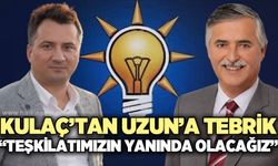 Murat Kulaç’tan Hüseyin Uzun’a tebrik: “Teşkilatımızın yanında olacağız”