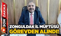 Zonguldak İl Müftüsü görevden alındı!