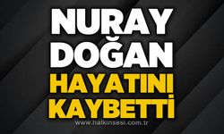 Nuray Doğan hayatını kaybetti