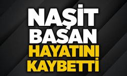 Naşit Basan hayatını kaybetti