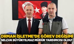 Orman İşletme’de görev değişimi: Selçuk Büyükyılmaz müdür yardımcısı oldu!